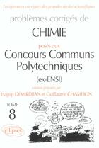 Couverture du livre « Problèmes corrigés de chimie posés aux concours communs polytechniques » de Hagop Demirdjian et Guillaume Champion aux éditions Ellipses