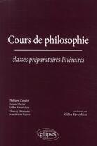 Couverture du livre « Cours de philosophie ; prépas littéraires » de Choulet/Favier aux éditions Ellipses