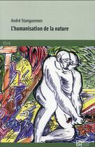 Couverture du livre « L'humanisation de la nature - les epreuves de l'univers » de Andre Stanguennec aux éditions Maison Des Sciences De L'homme