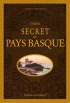 Couverture du livre « Guide secret du pays basque » de Jean-Luc Aubarbier aux éditions Ouest France