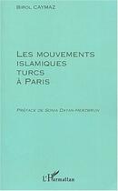 Couverture du livre « LES MOUVEMENTS ISLAMIQUES TURCS A PARIS » de Birol Caymaz aux éditions L'harmattan