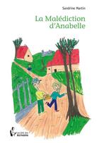Couverture du livre « La malédiction d'Anabelle » de Sandrine Martin aux éditions Societe Des Ecrivains
