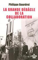 Couverture du livre « La grande débâcle de la collaboration (1944-1948) » de Philippe Bourdrel aux éditions Le Cherche-midi