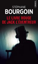 Couverture du livre « Le livre rouge de Jack l'éventreur » de Stephane Bourgoin aux éditions Points