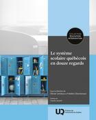 Couverture du livre « Le système scolaire québécois en douze regards » de Frederic Deschenaux et Olivier Lemieux et Collectif aux éditions Pu De Quebec