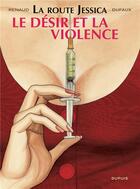 Couverture du livre « La route Jessica Tome 3 ; le désir et la violence » de Jean Dufaux et Renaud aux éditions Dupuis