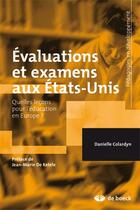 Couverture du livre « Évaluations et examens aux États-Unis : Quelles lecons pour l'éducation en Europe ? » de Danielle Colardyn aux éditions De Boeck Superieur