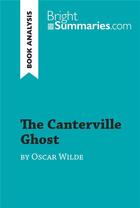 Couverture du livre « The Canterville Ghost by Oscar Wilde (Book Analysis) : Detailed Summary, Analysis and Reading Guide » de Bright Summaries aux éditions Brightsummaries.com