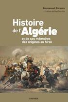 Couverture du livre « L'histoire de l'Algérie et de ses mémoires des origines au hirak » de Emmanuel Alcaraz aux éditions Karthala