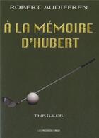 Couverture du livre « À la mémoire d'Hubert » de Robert Audiffren aux éditions Presses Du Midi