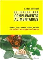 Couverture du livre « Compléments alimentaires ; le guide » de Regis Grosdidier aux éditions Guy Trédaniel