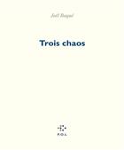 Couverture du livre « Trois chaos » de Joël Baqué aux éditions P.o.l