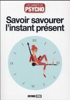Couverture du livre « Savoir savourer l'instant présent » de Myriam Jezequel aux éditions Editions Esi