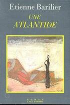 Couverture du livre « Une Atlantide » de Etienne Barilier aux éditions L'age D'homme