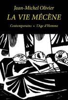 Couverture du livre « La vie mécène » de Jean-Michel Olivier aux éditions L'age D'homme