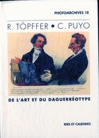 Couverture du livre « R. topffer - c. puyo - de l'art et du daguerreotype » de Venus Khoury-Ghata aux éditions Ides Et Calendes