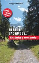 Couverture du livre « En route, sac au dos ; en Suisse romande » de Philippe Metzker aux éditions Slatkine