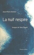 Couverture du livre « La nuit respire » de Jean-Pierre Simeon et Yann Bagot aux éditions Cheyne