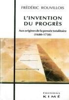 Couverture du livre « L' invention du progres » de Frederic Rouvillois aux éditions Kime