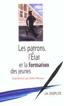 Couverture du livre « Patrons, l etat et la formation des jeunes (les) » de Gilles Moreau aux éditions Dispute