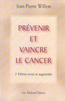 Couverture du livre « Prevenir et vaincre la cancer (2e édition) » de Jean-Pierre Willem aux éditions Guy Trédaniel