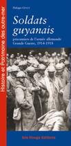 Couverture du livre « Soldats guyanais prisonniers de l'armée allemande ; Grande Guerre 1914-1918 » de Philippe Guyot aux éditions Ibis Rouge Editions