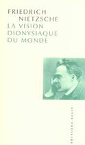 Couverture du livre « La vision dionysiaque du monde » de Friedrich Nietzsche aux éditions Allia