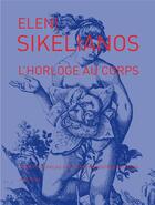 Couverture du livre « L'horloge au corps » de Eleni Sikelianos aux éditions Joca Seria