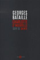 Couverture du livre « Charlotte d'ingerville ; sainte » de Georges Bataille aux éditions Leo Scheer