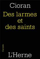 Couverture du livre « Des larmes et des saints » de Emil Cioran aux éditions L'herne