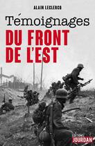 Couverture du livre « Témoignages du front de l'Est » de Alain Leclercq aux éditions Jourdan