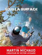 Couverture du livre « Sous la surface Tome 1 : ne réveillez pas l'eau qui dort ! » de Martin Michaud et Gihef et Marco Dominici aux éditions Kennes Editions