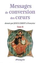 Couverture du livre « Messages de conversion des coeurs donnés par Jésus-Christ à Françoise t.8 » de Francoise aux éditions Parvis