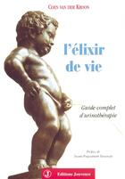 Couverture du livre « L'elixir de vie : guide complet d'urinothérapie » de Coen Van Der Kroon aux éditions Jouvence