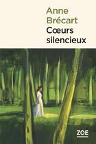 Couverture du livre « Coeurs silencieux » de Anne Brecart aux éditions Zoe