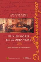 Couverture du livre « Olivier Morel de la Durantaye ; officier et seigneur en Nouvelle-France » de Jean-Paul Morel De La Durantaye aux éditions Pu Du Septentrion