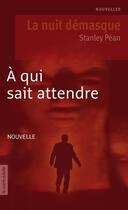 Couverture du livre « À qui sait attendre » de Stanley Pean aux éditions La Courte Echelle