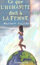 Couverture du livre « Ce que l'humanite doit a la femme » de Norbert Gualde aux éditions Bord De L'eau