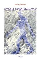 Couverture du livre « Arthur Rimbaud, l'impossible amour » de Henri Sztulman aux éditions Verdier