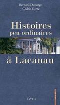 Couverture du livre « Histoires peu ordinaires a lacanau » de Bernard Duporge et Cedric Greze aux éditions Elytis