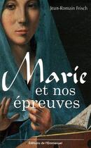 Couverture du livre « Marie et nos épreuves » de Jean-Romain Frisch aux éditions Emmanuel