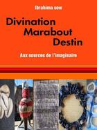 Couverture du livre « Divination marabout destin » de Ibrahima Sow aux éditions Nouvelles Editions Numeriques Africaines