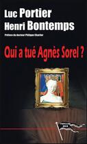 Couverture du livre « Qui a tué Agnes Sorel ? » de Henri Bontemps et Luc Portier aux éditions Corsaire Editions