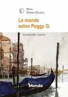 Couverture du livre « LE MONDE SELON PEGGY G. » de Magali Croset-Calisto aux éditions Livres Du Monde