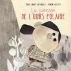 Couverture du livre « La caresse de l'ours polaire » de Arsenault/Gauthier aux éditions D'eux