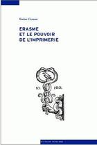 Couverture du livre « Erasme et le pouvoir de l'imprimerie » de Karine Crousaz aux éditions Antipodes Suisse