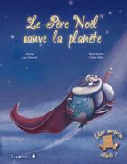 Couverture du livre « Le Père Noël sauve la planète » de Lisa Charrier et Cinzia Sileo aux éditions Limonade