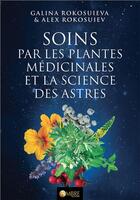 Couverture du livre « Soins par les plantes médicinales et la science des astres » de Galina Rokosuieva et Alex Rokosuiev aux éditions Ambre