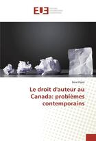 Couverture du livre « Le droit d'auteur au Canada : problèmes contemporains » de Rene Pepin aux éditions Editions Universitaires Europeennes