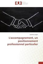 Couverture du livre « L'accompagnement, un positionnement professionnel particulier » de Jegen-C aux éditions Editions Universitaires Europeennes